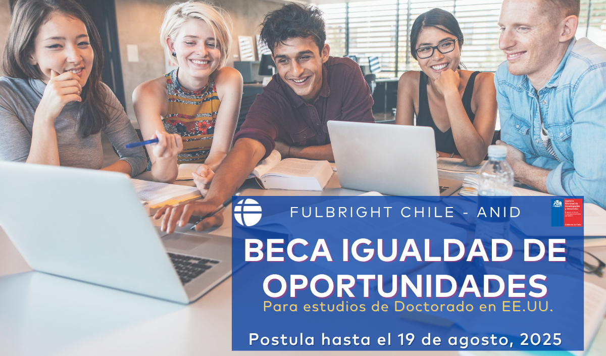¡La convocatoria 2025 del Programa Beca Igualdad de Oportunidades Fulbright–ANID ya está abierta!